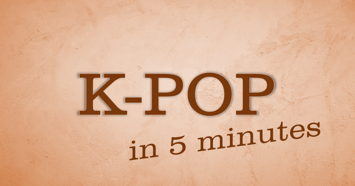 Learn About K-pop in 5 Minutes