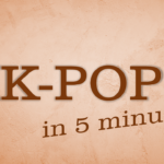 Learn About K-pop in 5 Minutes